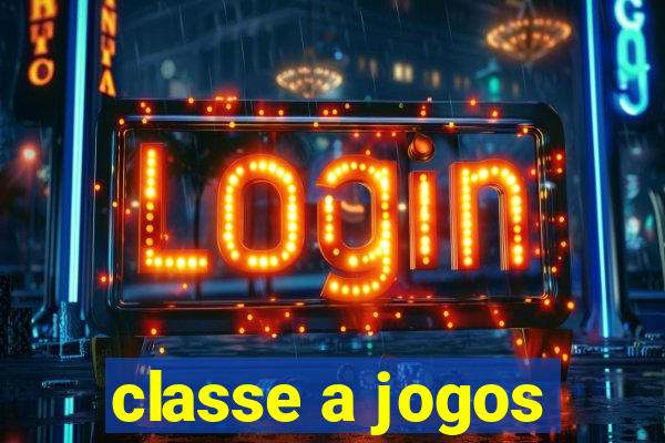 classe a jogos